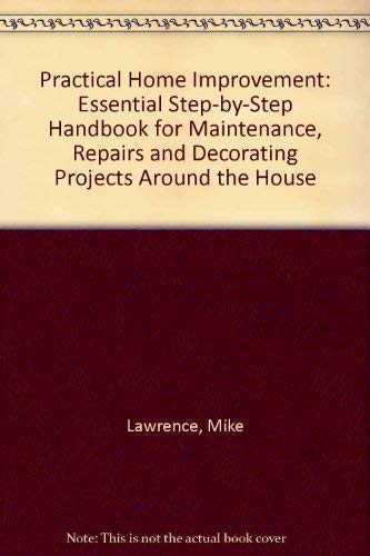 9781859670453: Practical Home Improvement: Essential Step-by-Step Handbook for Maintenance, Repairs and Decorating Projects Around the House