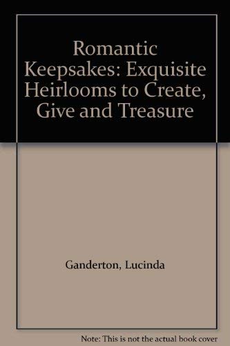 Stock image for Romantic Keepsakes: Exquisite Heirlooms to Create, Give and Treasure for sale by WorldofBooks