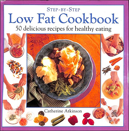 Stock image for Low Fat Cookbook: 50 Delicious Recipes for Healthy Eating (Step-by-Step) for sale by WorldofBooks