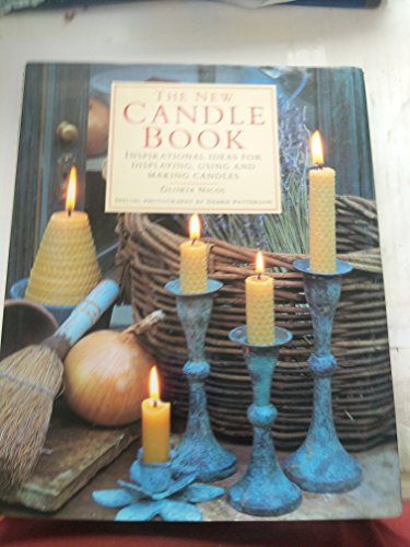 The New Candle Book Inspirational Ideas for Displaying, Using and Making Candles