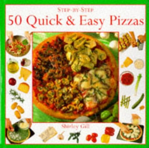 9781859670910: 50 Quick and Easy Pizzas (Step-by-Step)