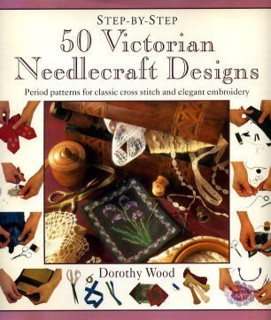 Beispielbild fr 50 Victorian Needlecraft Designs (Step-by-Step) zum Verkauf von AwesomeBooks