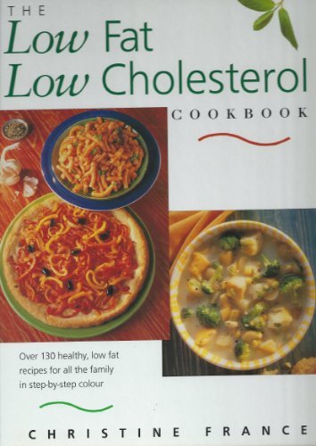 Imagen de archivo de Low Fat, Low Cholesterol Cookbook : Over 130 Healthy, Low Fat Recipes for All the Family a la venta por Better World Books: West