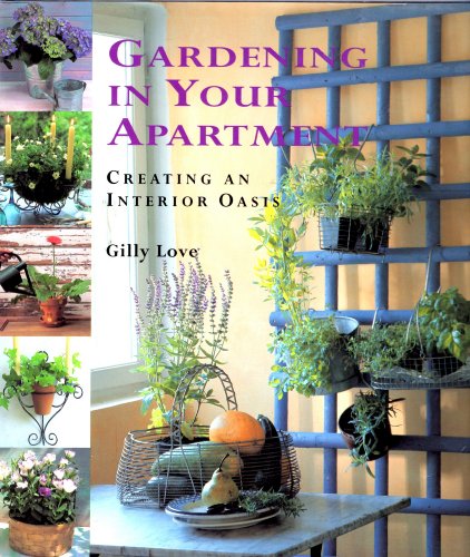 Beispielbild fr Gardening in Your Apartment : Creating an Interior Oasis zum Verkauf von Better World Books: West