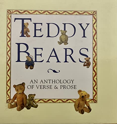 Imagen de archivo de Teddy Bears : An Anthology of Verse and Prose a la venta por The Warm Springs Book Company