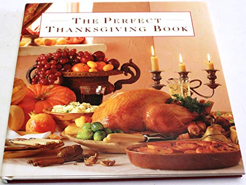 Beispielbild fr The Perfect Thanksgiving Book: Delicious Recipes for a Fabulous Family Feast zum Verkauf von Once Upon A Time Books