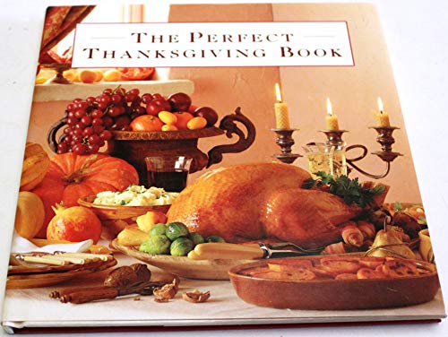 Stock image for The Perfect Thanksgiving Book: Delicious Recipes for a Fabulous Family Feast for sale by SecondSale
