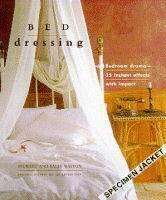 Stock image for Bed Dressing: Bedroom Drama -- 25 Instant Effects With Impact for sale by Gil's Book Loft