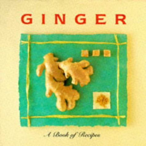 Stock image for GINGER: A Book of Recipes for sale by Wonder Book