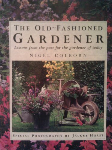 9781859671603: The Old-Fashioned Gardener: Lessons from the Past for the Gardener of Today