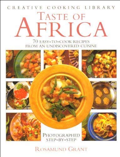 Stock image for Taste of Africa: 70 Easy-to-cook Recipes from an Undiscovered Cuisine (Creative Cooking Library) for sale by AwesomeBooks