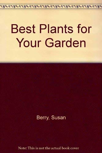 Imagen de archivo de Best Plants for Your Garden a la venta por AwesomeBooks