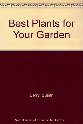 Stock image for Best Plants for Your Garden for sale by AwesomeBooks