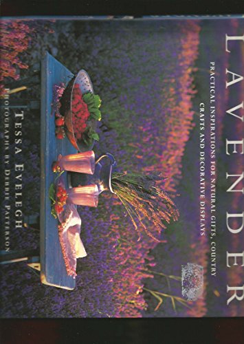 Imagen de archivo de Lavender: Practical Inspirations for Natural Gifts, Country Crafts and Decorative Displays a la venta por AwesomeBooks