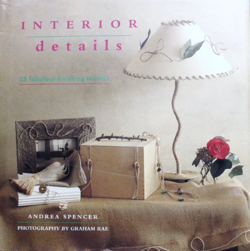 9781859672198: Interior Details: Designer Decoration, 25 Instant Transformations for the Home (Interior Focus)