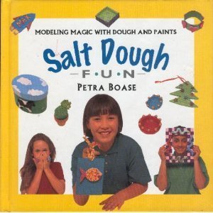 Stock image for Salt Dough Fun: Modeling Magic wih Dough and Paints (Creative Fun Series) for sale by Wonder Book