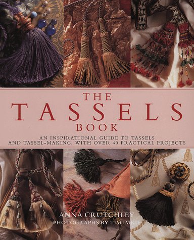 Beispielbild fr The Tassels Book : An Inspirational Guide to Tassels and Tassel-Making, with over 40 Practical Projects zum Verkauf von Better World Books