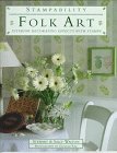 Folk Art: Interior Decorating Effects With Stamps (Stampability Books) (9781859672235) by Walton, Stewart; Walton, Sally