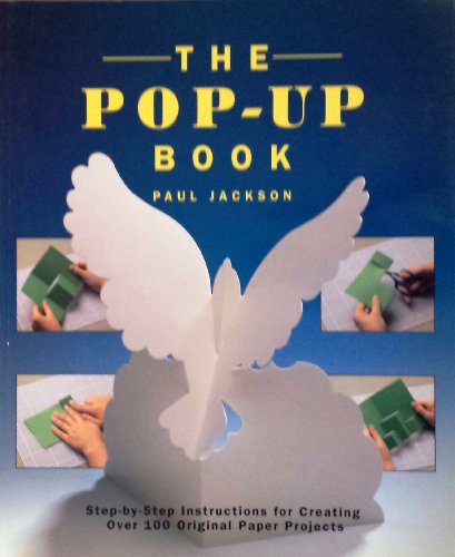 Imagen de archivo de The Pop-up Book: Step-by-step Instructions for Creating Over 100 Original Paper Projects a la venta por WorldofBooks