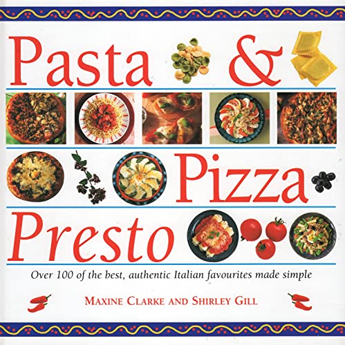 Imagen de archivo de Pasta & Pizza Presto: Over 100 of the Best, Authentic Italian Favourites Made Simple a la venta por Decluttr