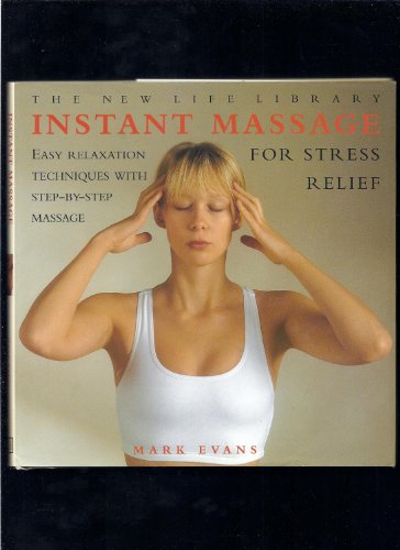 Stock image for Instant Massage for Stress Relief: Easy Relaxation Techniques with Step-by Step Massage (New Life Library) for sale by AwesomeBooks