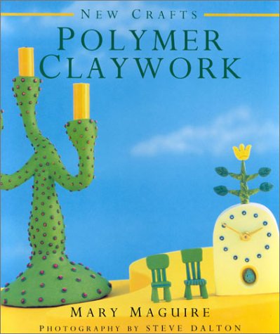 Polymer Claywork (New Crafts) (9781859672983) by Maguire, Mary