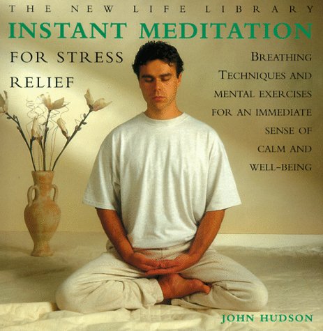 9781859672990: Instant Meditation for Stress Relief: Breathing Techniques and Mental Exercises for an Immediate Sense of Calm and Well-being (New Life Library)