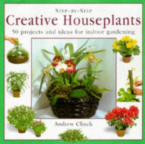 Stock image for Step-By-Step Creative Houseplants for sale by J J Basset Books, bassettbooks, bookfarm.co.uk