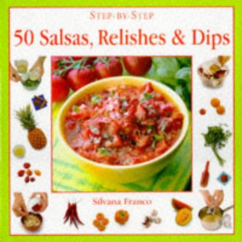 Beispielbild fr 50 Salsas, Relishes and Dips (Step-by-Step) zum Verkauf von WorldofBooks