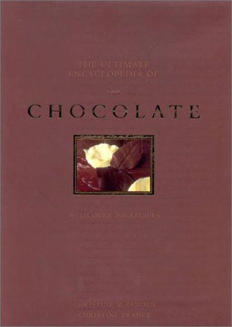 Beispielbild fr The Ultimate Encyclopedia of Chocolate : With Over 200 Recipes zum Verkauf von Better World Books: West