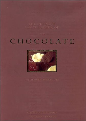 Imagen de archivo de The Ultimate Encyclopedia of Chocolate : With Over 200 Recipes a la venta por Better World Books: West