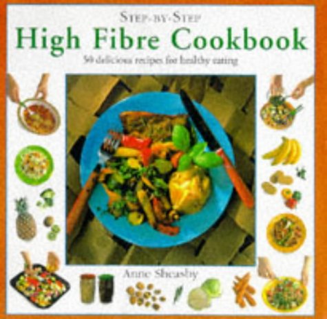 Stock image for High Fibre Cookbook: 50 Delicious Recipes for Healthy Eating (Step-by-Step) for sale by AwesomeBooks