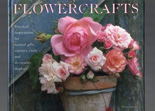 9781859673744: Flowercrafts: Practical Inspirations for Natural Gifts, Country Crafts and Decorative Displays