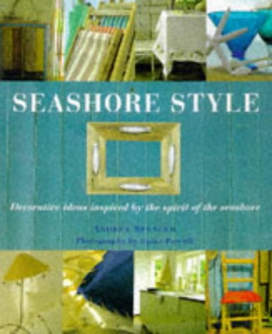 Beispielbild fr Seashore Style : Decorative Ideas Inspired by the Spirit of the Seashore zum Verkauf von Better World Books