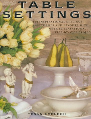 Beispielbild fr Table Settings : 100 Inspirational Stylings, Themes and Layouts, with over 60 Sensational Step-by-Step Projects zum Verkauf von Better World Books