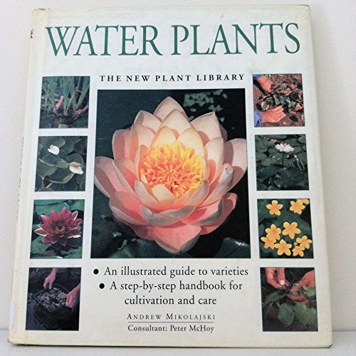 Stock image for Water Plants : At-a-Glance Guide to Varieties, Cultivation and Care for sale by Better World Books
