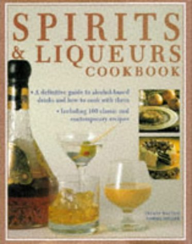 Beispielbild fr The Spirits and Liqueurs Cookbook zum Verkauf von Better World Books