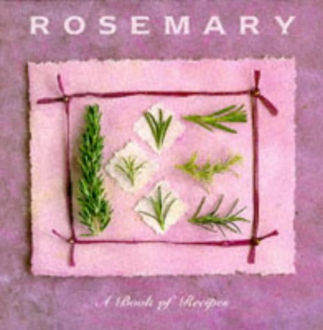 Beispielbild fr Rosemary: A Book of Recipes (Cooking With Series) zum Verkauf von Wonder Book