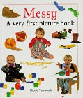 Messy: A Very First Picture Book (Very First Picture Books Series) (9781859675076) by Tuxworth, Nicola