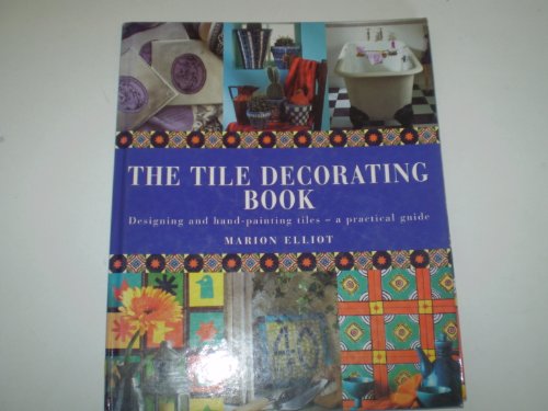9781859675298: The Tile Decorating Book: Designing and Hand-Painting Tiles : A Practical Guide