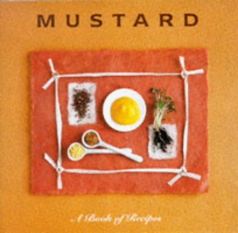 Beispielbild fr Mustard: A Book of Recipes (Little Recipe Book) zum Verkauf von AwesomeBooks