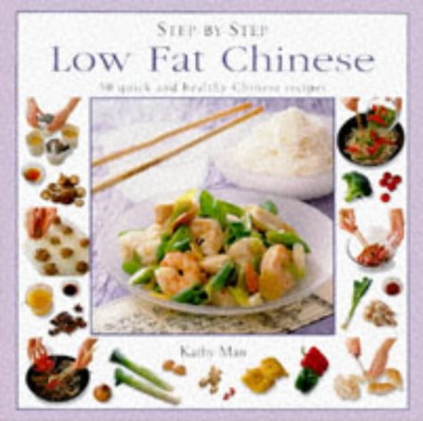 Step-By-Step Low Fat Chinese (9781859676332) by Man, Kathy