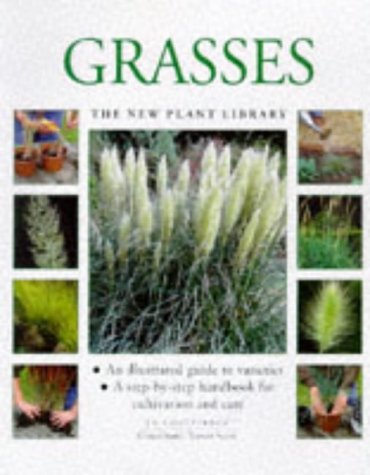 Beispielbild fr Grasses: A Step-by-step Handbook for Cultivation and Care (New Plant Library) zum Verkauf von AwesomeBooks