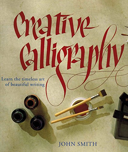 Beispielbild fr Creative Calligraphy : Learn the Timeless Art of Beautiful Writing zum Verkauf von Better World Books