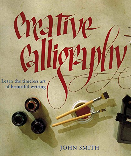 Creative Calligraphy (9781859676622) by Smith, John