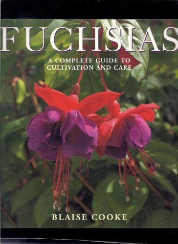 Fuchsias: A Complete Guide to Cultivation and Care