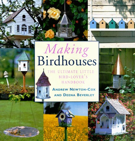 Beispielbild fr Making Birdhouses: The Ultimate Little Bird-Lover's Handbook zum Verkauf von SecondSale