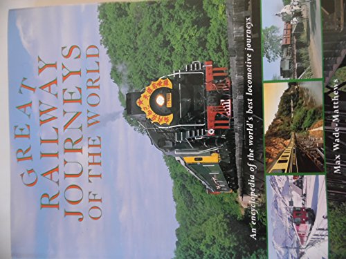 Imagen de archivo de Great Railway Journeys of the World: An Encyclopedia of the World's Best Locomotive Journeys a la venta por WorldofBooks