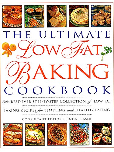 Ultimate Low-Fat Baking Cookbook: The Best-Ever Step-By-Step Collection of Low-Fat Baking Recipes