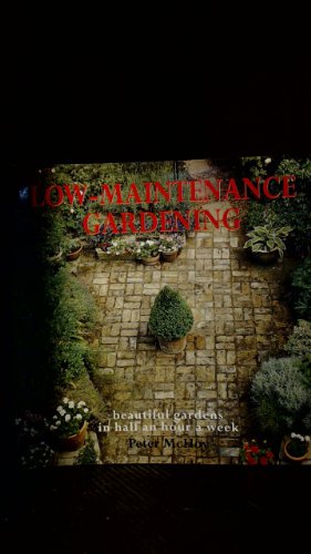 Beispielbild fr Low-Maintenance Gardening: Beatiful Gardens in Half an Hour a Week zum Verkauf von Go4Books